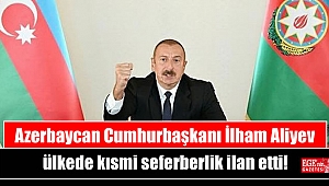 Azerbaycan Cumhurbaşkanı İlham Aliyev ülkede kısmi seferberlik ilan etti