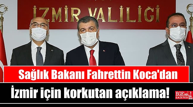 Bakan Koca'dan İzmir için korkutan açıklama