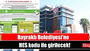 Bayraklı Belediyesi'ne HES kodu ile girilecek