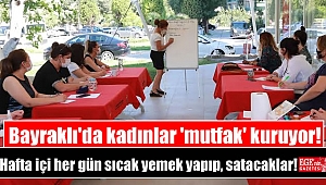 Bayraklı'da kadınlar 'mutfak' kuruyor