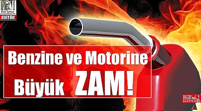 Benzine ve Motorine büyük zam