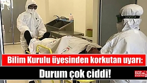 Bilim Kurulu üyesinden korkutan uyarı: Durum çok ciddi