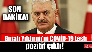 Binali Yıldırım'ın COVİD-19 testi pozitif çıktı