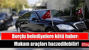 Borçlu belediyelere kötü haber: Makam araçları haczedilebilir