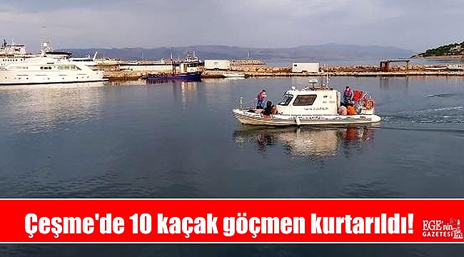 Çeşme'de 10 kaçak göçmen kurtarıldı