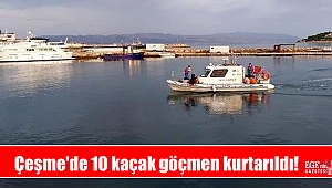 Çeşme'de 10 kaçak göçmen kurtarıldı