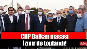 CHP Balkan masası İzmir’de toplandı