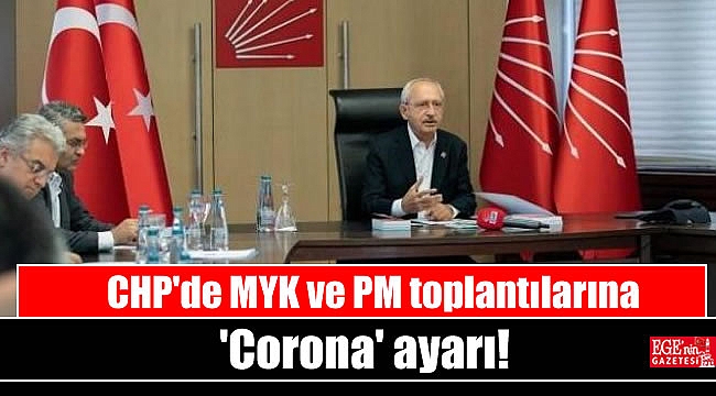 CHP'de MYK ve PM toplantılarına 'Corona' ayarı