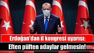 Erdoğan'dan il kongresi uyarısı: Eften püften adaylar gelmesin