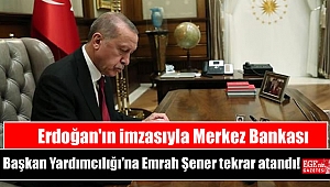 Erdoğan'ın imzasıyla Merkez Bankası Başkan Yardımcılığı'na Emrah Şener tekrar atandı
