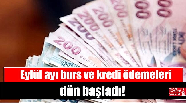 Eylül ayı burs ve kredi ödemeleri başladı