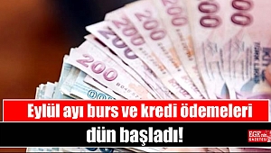 Eylül ayı burs ve kredi ödemeleri başladı