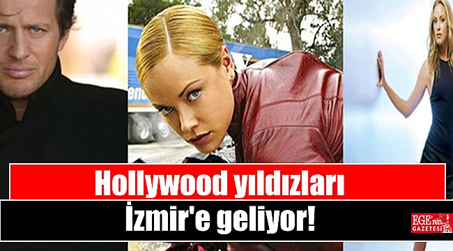 Hollywood yıldızları İzmir'e geliyor