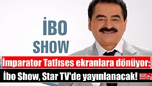 İmparator Tatlıses ekranlara dönüyor: İbo Show, Star TV'de yayınlanacak