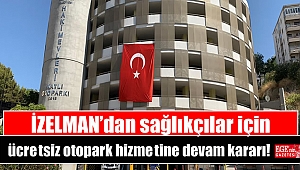 İZELMAN'dan sağlıkçılar için ücretsiz otopark hizmetine devam kararı