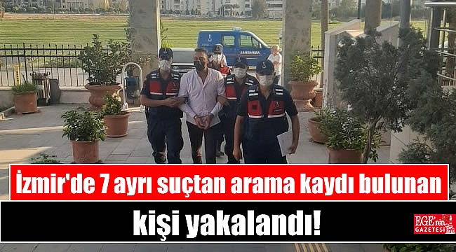 İzmir'de 7 ayrı suçtan arama kaydı bulunan kişi yakalandı