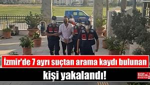 İzmir'de 7 ayrı suçtan arama kaydı bulunan kişi yakalandı