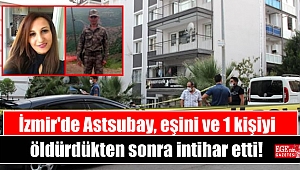 İzmir'de Astsubay, eşini ve 1 kişiyi öldürdükten sonra intihar etti