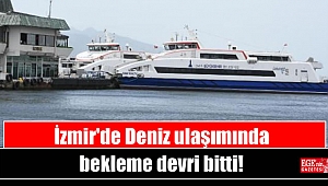 İzmir'de Deniz ulaşımında bekleme devri bitti