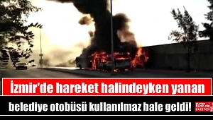İzmir'de hareket halindeyken yanan belediye otobüsü kullanılmaz hale geldi