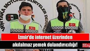 İzmir'de internet üzerinden akılalmaz yemek dolandırıcılığı