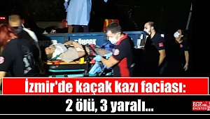 İzmir'de kaçak kazı faciası: 2 ölü, 3 yaralı