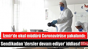 İzmir'de okul müdürü Coronavirüse yakalandı: Sendikadan 'dersler devam ediyor' iddiası