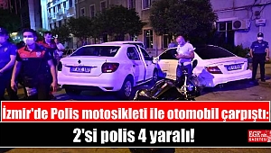 İzmir'de Polis motosikleti ile otomobil çarpıştı: 2'si polis 4 yaralı