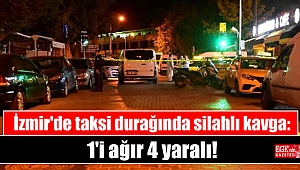 İzmir'de taksi durağında silahlı kavga: 1'i ağır 4 yaralı
