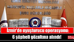 İzmir'de uyuşturucu operasyonu: 6 şüpheli gözaltına alındı