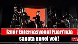 İzmir Enternasyonal Fuarı'nda sanata engel yok