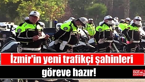 İzmir'in yeni trafikçi şahinleri göreve hazır