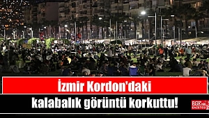 İzmir Kordon'daki kalabalık görüntü korkuttu