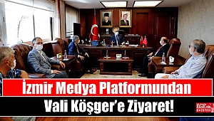 İzmir Medya Platformundan Vali Köşger’e Ziyaret