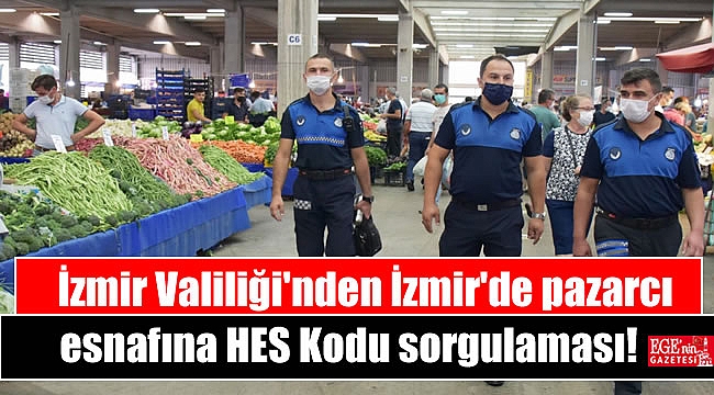 İzmir Valiliği'nden İzmir'de pazarcı esnafına HES Kodu sorgulaması
