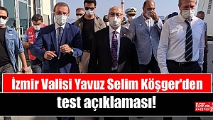 İzmir Valisi Yavuz Selim Köşger'den test açıklaması