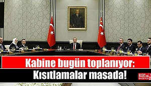 Kabine bugün toplanıyor: Cumhurbaşkanı'nın sinyalini verdiği kısıtlamalar masada