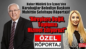 Karabağlar Belediye Başkanı Muhittin Selvitopu, Ece İçmez'in sorularını yanıtladı: Bireylere değil topluma hizmet ediyoruz