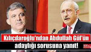 Kılıçdaroğlu'ndan Abdullah Gül'ün adaylığı sorusuna yanıt