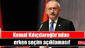 Kılıçdaroğlu'ndan erken seçim açıklaması