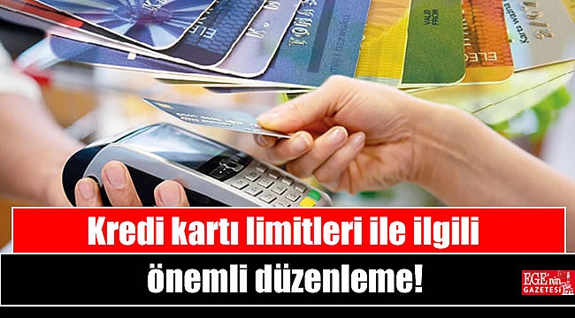 Kredi kartı limitleri ile ilgili önemli düzenleme