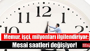 Memur, işçi, milyonları ilgilendiriyor: Mesai saatleri değişiyor