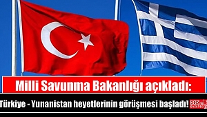 MSB açıkladı: Türkiye - Yunanistan heyetlerinin görüşmesi başladı