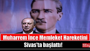 Muharrem İnce Memleket Hareketini Sivas'ta başlattı