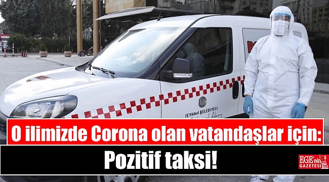 O ilimizde Corona olan vatandaşlar için : Pozitif taksi