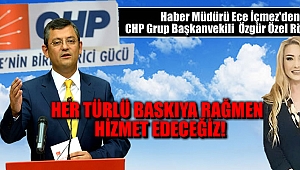 Özgür Özel, Ece İçmez'in sorularını yanıtladı: Her Türlü Baskıya Rağmen Hizmet Edeceğiz