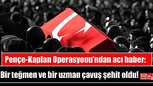 Pençe-Kaplan Operasyonu'ndan acı haber: Bir teğmen ve bir uzman çavuş şehit oldu