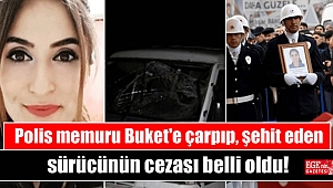 Polis memuru Buket'e çarpıp, şehit eden sürücünün cezası belli oldu