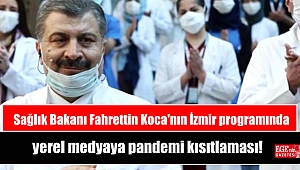 Sağlık Bakanı Fahrettin Koca'nın İzmir programında yerel medyaya pandemi kısıtlaması