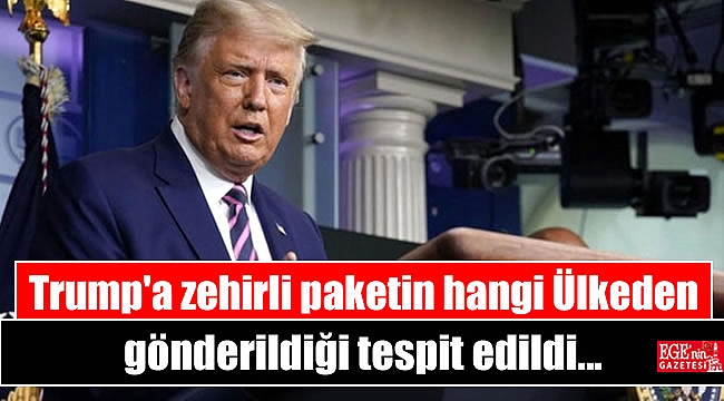 Trump'a zehirli paketin hangi Ülkeden gönderildiği tespit edildi